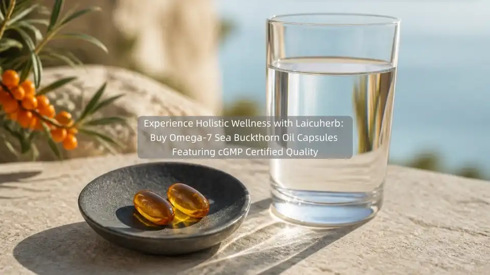 Experience Holistic Wellness with Laicuherb: Buy Omega-7 Sea Buckthorn Oil Capsules Featuring cGMP Certified Quality